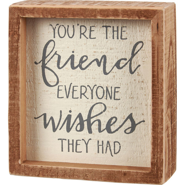 You're the Friend Box Sign