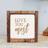 Love You Most 7x7 Sign