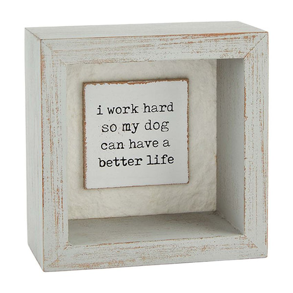 Dog Shadow Box Plaque-I Work Hard so My Dog Can Have A Better Life-Mud Pie - S and K Collectibles